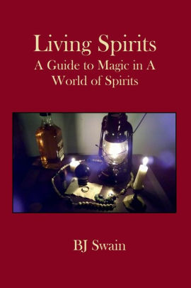 Living Spirits: A Guide to Magic in a World of Spirits
