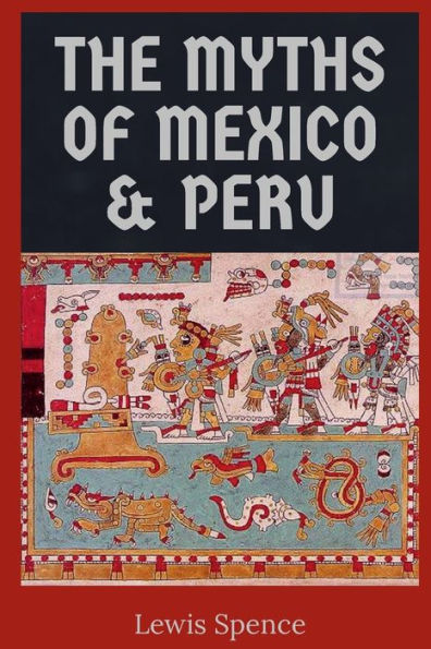 The Myths of Mexico & Peru