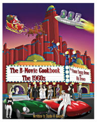 Title: The B-Movie Cookbook: The 1960s:The B-Movie Cookbooks: Book 2, Author: Nic Brown