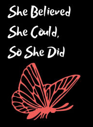 Title: She Believed She Could, So She Did Inspirational Quote, Notebook, Journal: Red Coral Butterfly Design, Author: Othen Cummings