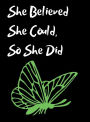 She Believed She Could, So She Did Inspirational Quote, Notebook, Journal: Grass Green Butterfly Design