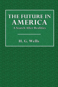 The Future in America: A Search After Realities: