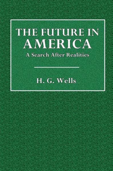 The Future in America: A Search After Realities: