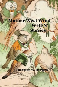 Title: Mother West Wind 'WHEN' Stories, Author: Thornton Burgess