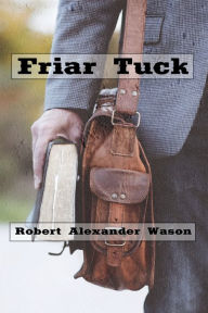 Title: Friar Tuck (Illustrated), Author: Robert Alexander Wason