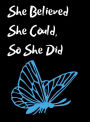 She Believed She Could, So She Did Inspirational Quote, Notebook, Journal: Light Blue Butterfly Design