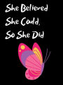 She Believed She Could, So She Did Inspirational Quote, Notebook, Journal: Pink And Yellow Butterfly Design