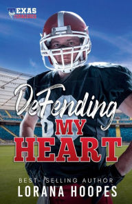 Title: Defending My Heart: A Clean Inspirational Football Romance, Author: Lorana Hoopes