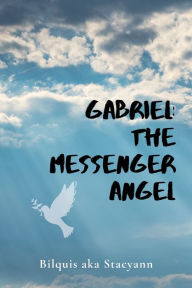 Title: Gabriel: The Messenger Angel:, Author: Stacyann Harding-Zaka