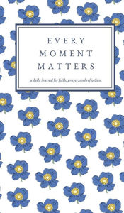 Title: Every Moment Matters, Author: Eleni Lafazanos