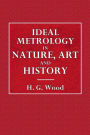 Ideal Metrology in Nature, Art, Religion and History