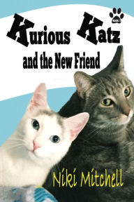 Title: Kurious Katz and the New Friend, Author: Niki Mitchell