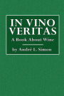 In Vino Vertas: A Book About Wine
