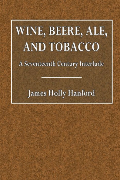 Wine, Beere, Ale, and Tobacco: A Seventeenth Century Interlude: