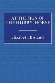 Title: At the Sign of the Hobby-Horse, Author: Elizabeth Bisland
