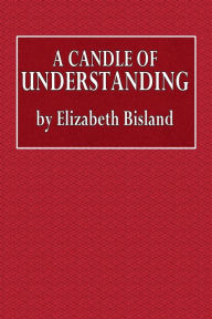 Title: A Candle of Understanding: A Novel, Author: Elizabeth Bisland