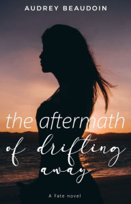 Download free books for ipad 2 The Aftermath of Drifting Away: A Sweet Forbidden Romance (English literature)