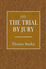 Title: On the Trial by Jury, Author: Thomas Starkie