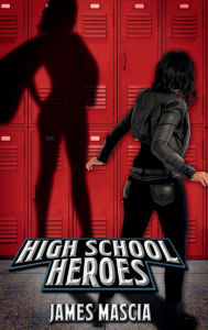 Title: High School Heroes, Author: James Mascia