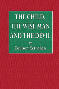 Title: The Child, the Wiseman, and the Devil, Author: Coulson Kernahan