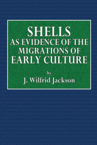 Title: Shells as Evidence of the Migration of Early Culture, Author: J. Wilfred Jackson