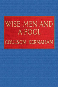 Title: Wise Men and a Fool, Author: Coulson Kernahan