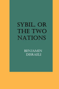 Title: Sybil, or The Two Nations, Author: Benjamin Disraeli