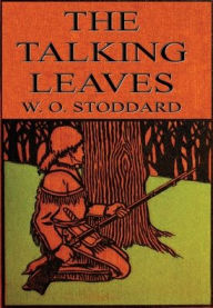 Title: The Talking Leaves (Illustrated): An Indian Story, Author: William O. Stoddard