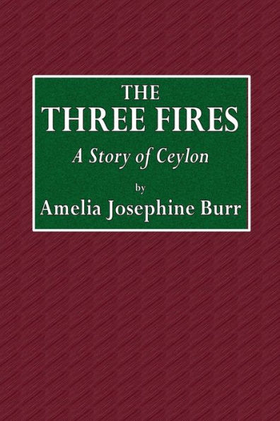 The Three Fires: A Story of Ceylon