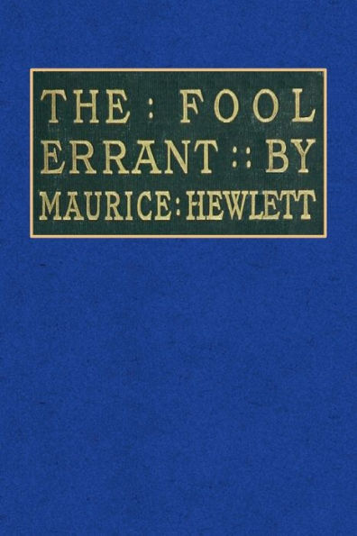 The Fool-Errant: bBeing the Memoirs of Francis-Antony Strelley, Esq., Citizen of Lucca