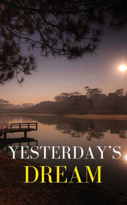 Yesterday's Dream by Jack Bridges., Paperback | Barnes & Noble®