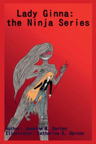 Title: Lady Ginna: The Ninja Series:, Author: Jasmine M. Gorton