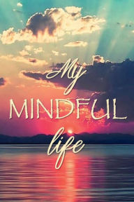 Title: MY MINDFUL LIFE: Gratitude Journal Just Before Sunrise:Daily Gratitude Journal 220 Days Motivational Diary - Fat Productivity Notebook wh Motivational quotes 5 Minute Journal, Author: Thankful Grateful Blessed