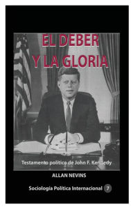 Title: El deber y la gloria Testamento polï¿½tico de John F. Kennedy, Author: Allan Nevins