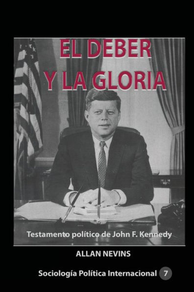 El deber y la gloria Testamento polï¿½tico de John F. Kennedy