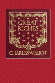Title: Great Riches, Author: Charles W. Eliot