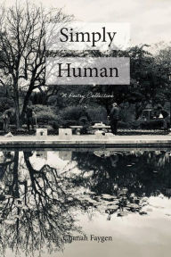 Title: Simply Human: A Poetry Collection, Author: Chanah Faygen