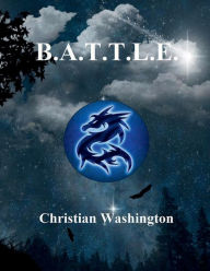 Title: B.A.T.T.L.E, Author: Christian Washington