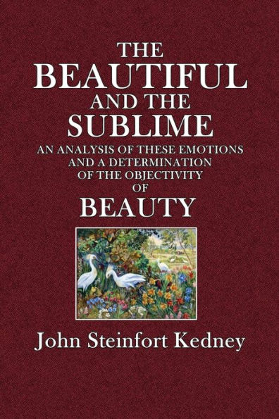 The Beautiful and the Sublime: An Analysis of These Emotions and a Determination of the Objectivity of Beauty