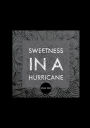 Sweetness In A Hurricane