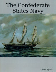 Title: Confederate States Navy, Author: Arthur Wyllie