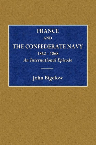 France and the Confederate Navy - 1862-1868: An International Episode