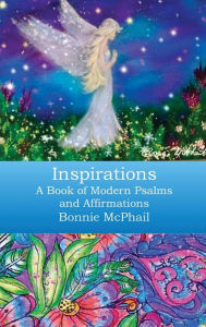 Title: Inspirations A Book of Modern Psalms and Affirmations, Author: Bonnie Mcphail