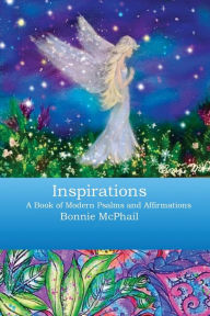 Title: Inspirations A Book of Modern Psalms and Affirmations, Author: Bonnie Mcphail