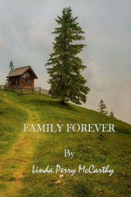 Title: Family Forever, Author: Linda Perry McCarthy