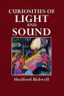 Curiosities of Light and Sound
