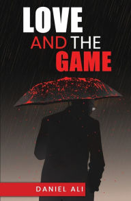 Title: Love and the Game, Author: Daniel Ali