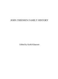 Title: John Thiessen Family History, Author: Keith Klaassen