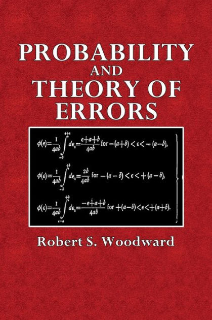 Probability and the Theory of Errors by Robert S. Woodward, Paperback ...