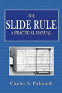 The Slide Rule: A Practical Manual